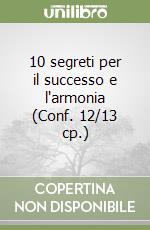 10 segreti per il successo e l'armonia (Conf. 12/13 cp.) libro