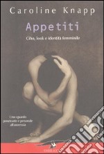 Appetiti. Cibo, look e identità femminile libro