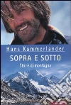 Sopra e sotto. Storie di montagna libro