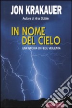 In nome del cielo. Una storia di fede violenta