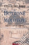 Il bottone di Molotov. Storia di un diplomatico mancato libro di Segre Vittorio Dan