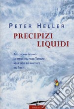 Precipizi liquidi. Sette uomini sfidano le rapide nelle gole più nascoste del Tibet libro