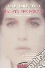 Malata per forza. Storia di una sopravvissuta