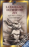 La saggezza dei maestri Zen nell'opera di Sengai libro