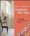 In principio era il caos... 101 consigli per tenere in ordine la casa libro di Lambert Mary