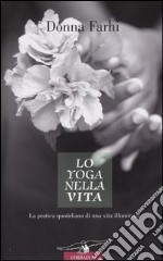 Lo yoga nella vita. La pratica quotidiana di una vita illuminata libro