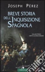 Breve storia dell'inquisizione spagnola libro