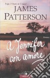 A Jennifer con amore libro di Patterson James