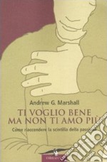 Ti voglio bene ma non ti amo più libro