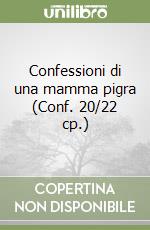 Confessioni di una mamma pigra (Conf. 20/22 cp.) libro