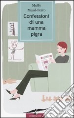 Confessioni di una mamma pigra libro