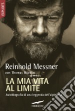 La mia vita al limite. Conversazioni autobiografiche con Thomas Hüetlin libro