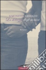 La dolcezza degli uomini