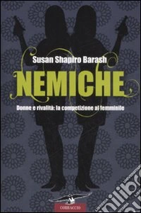 Nemiche. Donne e rivalità: la competizione al femminile libro