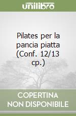Pilates per la pancia piatta (Conf. 12/13 cp.) libro