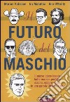 Il futuro del maschio libro