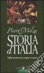 Storia d'Italia. Dalla preistoria ai giorni nostri libro