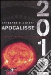 Apocalisse 2012. Un'indagine scientifica sulla fine della civiltà libro