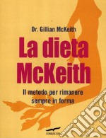 La dieta McKeith. Il metodo per rimanere sempre in forma libro