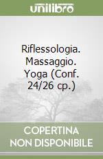 Riflessologia. Massaggio. Yoga (Conf. 24/26 cp.)