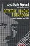 Dittatore; demone e demagogo. Domande e risposte su Adolf Hitler libro