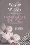 La saggezza del tao. Come cambiare modo di pensare per vivere meglio libro