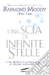 Una scia di infinite stelle libro di Moody Raymond A. jr. Perry Paul