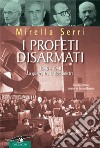 I profeti disarmati. 1945-1948, la guerra fra le due sinistre libro