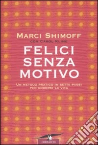 Felici senza motivo libro