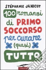 Cento romanzi di primo soccorso per curare (quasi) tutto