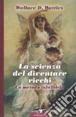 La Scienza del diventare ricchi. Un metodo infallibile libro