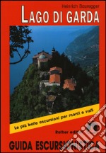 Lago di Garda. Le più belle escursioni per monti e valli. Guida escursionistica libro