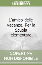 L'amico delle vacanze. Per la Scuola elementare (1)