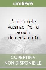 L'amico delle vacanze. Per la Scuola elementare (4)