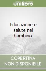 Educazione e salute nel bambino libro