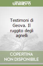 Testimoni di Geova. Il ruggito degli agnelli libro