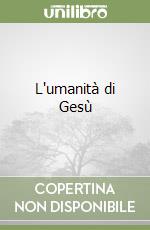 L'umanità di Gesù libro