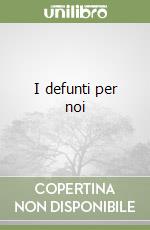 I defunti per noi libro