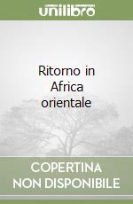 Ritorno in Africa orientale libro