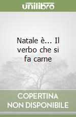 Natale è... Il verbo che si fa carne libro