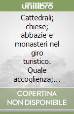 Cattedrali; chiese; abbazie e monasteri nel giro turistico. Quale accoglienza; quale pastorale libro