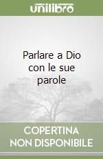 Parlare a Dio con le sue parole libro