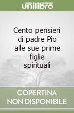 Cento pensieri di padre Pio alle sue prime figlie spirituali libro