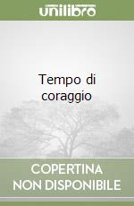 Tempo di coraggio libro