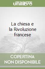 La chiesa e la Rivoluzione francese libro