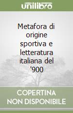 Metafora di origine sportiva e letteratura italiana del '900 libro