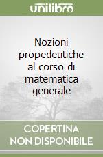 Nozioni propedeutiche al corso di matematica generale