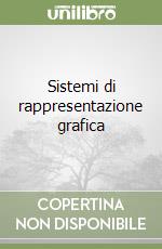 Sistemi di rappresentazione grafica libro