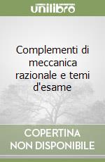 Complementi di meccanica razionale e temi d'esame libro