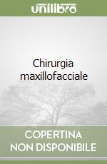 Chirurgia maxillofacciale libro